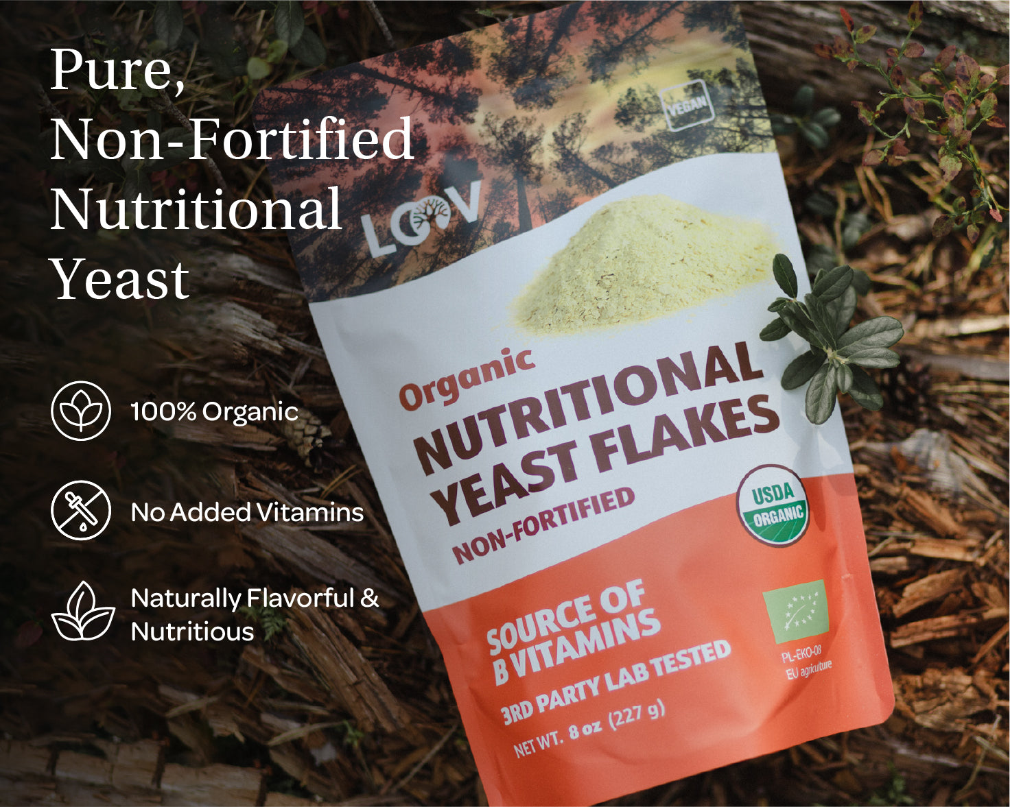 “A stand-up pouch of LOOV Organic Non-fortified Nutritional Yeast Flakes with white and orange packaging. The label reads ‘Organic Nutritional Yeast Flakes Non-Fortified’ and shows a small pile of pale yellow yeast flakes in front.”